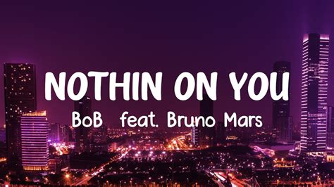 Bob Nothin On You Lyrics Feat Bruno Mars Youtube
