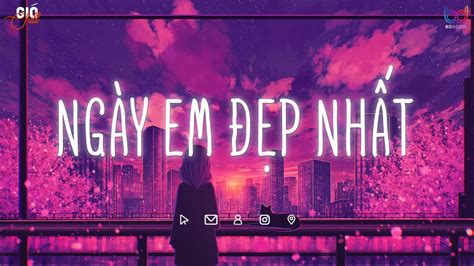 Ng Y Em P Nh T Lofi V Ng Y Em P Nh T L Ng Y Anh M T Em Lofi Hot Tiktok Nh C Chill