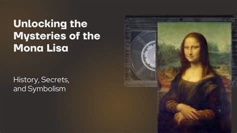 Unlocking The Mysteries Of The Mona Lisa History Secrets And