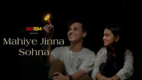 Mahiye Jinna Sohna Darshan Raval Lights Camera Ism Music Video