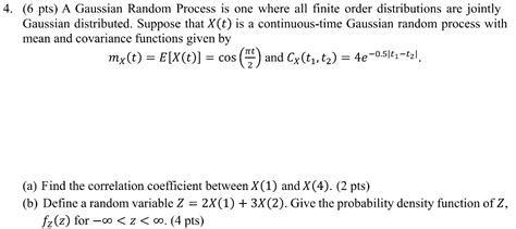 Solved 6 Pts A Gaussian Random Process Is One Where All