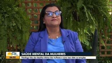 Bom Dia Alagoas Psic Loga Fala Dos Desafios Di Rios Das Mulheres E