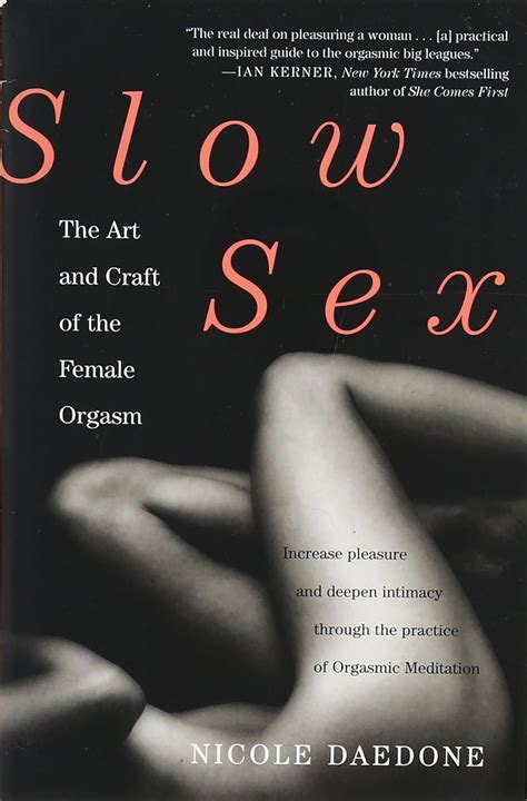 Slow Sex The Art And Craft Of The Female Orgasm Daedone Nicole Amazon Books