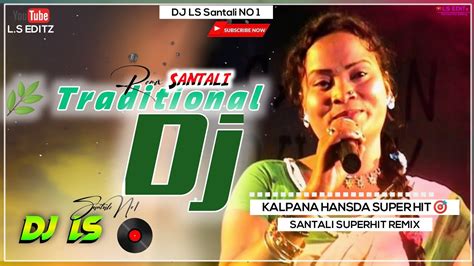 Kalpana Hansda🌿santali Traditional Dj Song 2023🔹old Santali Dj Song🔹 New Traditional Dj Remix