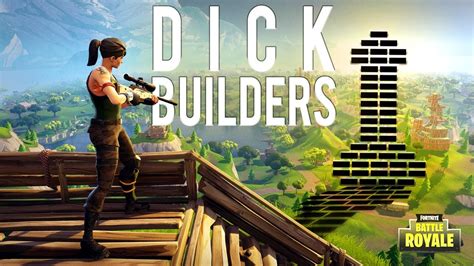 Fortnite Battle Royale Dick Builders Ltd Big Dicks Big Wins Youtube