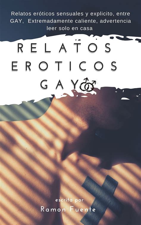 Relatos Eróticos gay Relatos eróticos sensuales y explicito entre GAY Extremadamente
