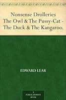 Lears Nonsense Drolleries The Owl And The Pussy Cat The Duck And The Kangaroo By Edward Lear