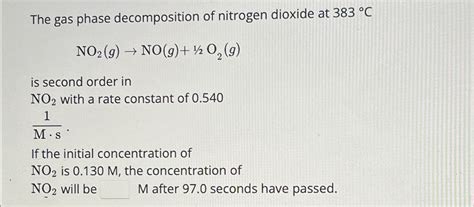 Solved The Gas Phase Decomposition Of Nitrogen Dioxide At Chegg