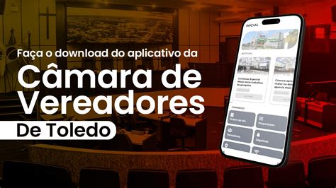 Aplicativo Da C Mara De Toledo Facilita Acesso A Projetos E Atua O De