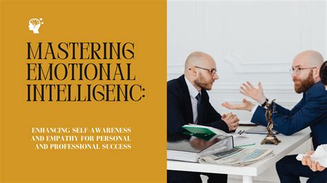 Mastering Emotional Intelligence Enhancing Self Awareness And Empathy