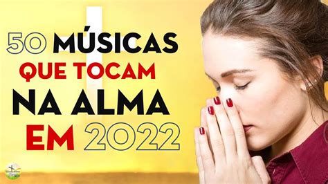 Louvores E Adora O M Sicas Gospel Que Tocam Na Alma Em