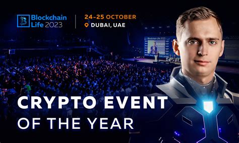 Dubai Hosts 11th Blockchain Life Conference Top Crypto Leaders To