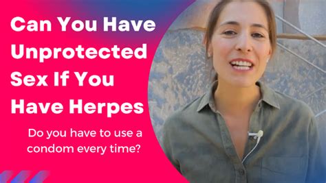 Can You Have Unprotected Sex If You Have Herpes