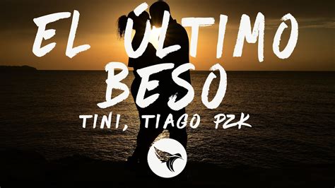 Tini Tiago Pzk El Ltimo Beso Letra Lyrics Youtube