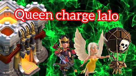 Th11 Queen Charge Lalo Th11 Attack Strategy Youtube