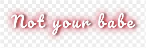 Not Your Babe Neon Png Typography Free Image By Rawpixel Paeng Neon Png Neon Quotes Neon