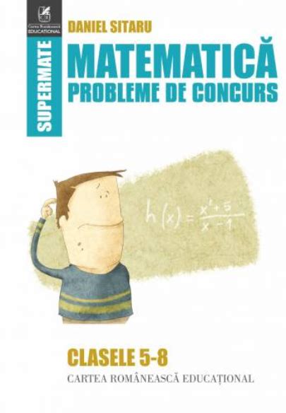 Matematica Probleme De Concurs Clasele V Viii Daniel Sitaru