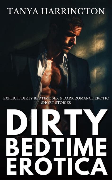 Dirty Bedtime Erotica Explicit Dirty Bedtime Sex Dark Romance