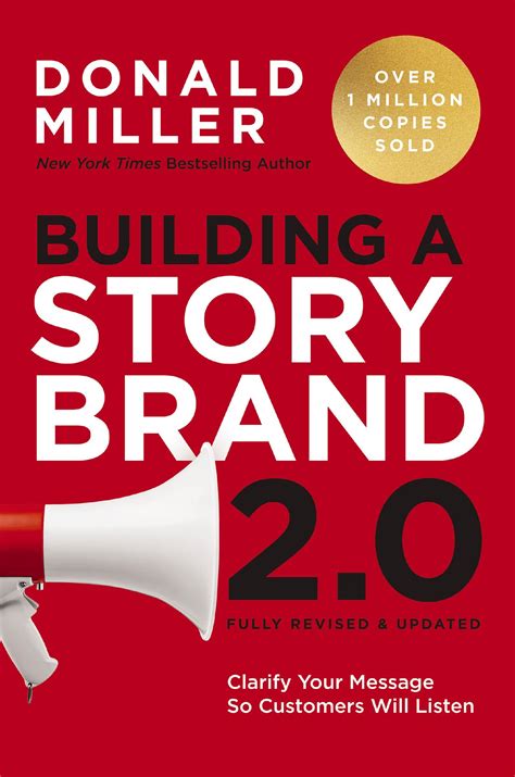 Building a StoryBrand 2.0: Clarify Your Message So Customers Will