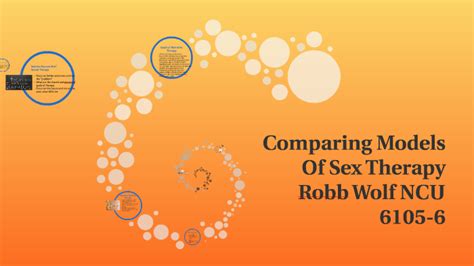 Comparing Models Of Sex Therapy By Robb Wolf On Prezi