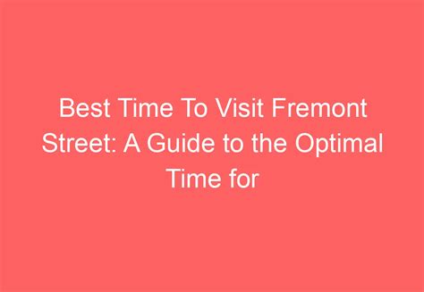 Best Time To Visit Fremont Street A Guide To The Optimal Time For Your