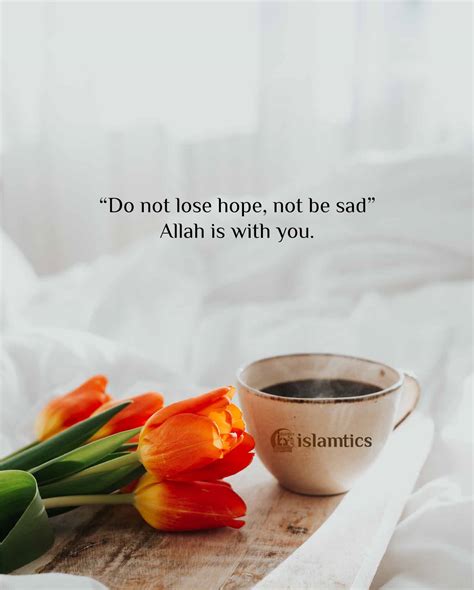 Do Not Lose Hope Not Be Sad Allah Is With You Islamtics