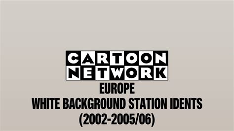 Cartoon Network Europe White Background Station Idents 2002 200506