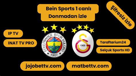 Fenerbahçe Galatasaray Maçı canli izle Bein Sports 1 Şifresiz