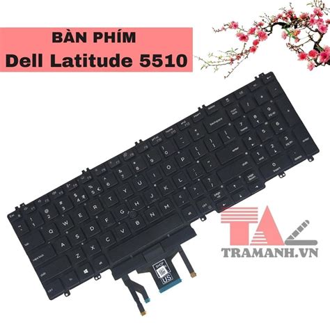 Thay Bàn Phím Laptop Dell Latitude 5510 Trâm Anh Laptop