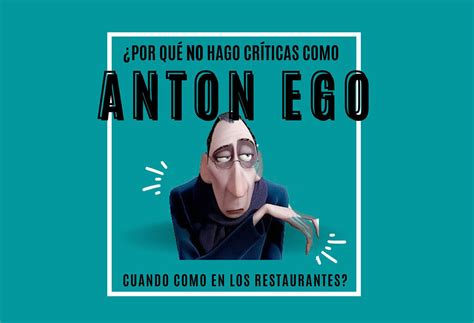 ¿por Qué No Hago Críticas Como Anton Ego Cuando Como En Restaurantes