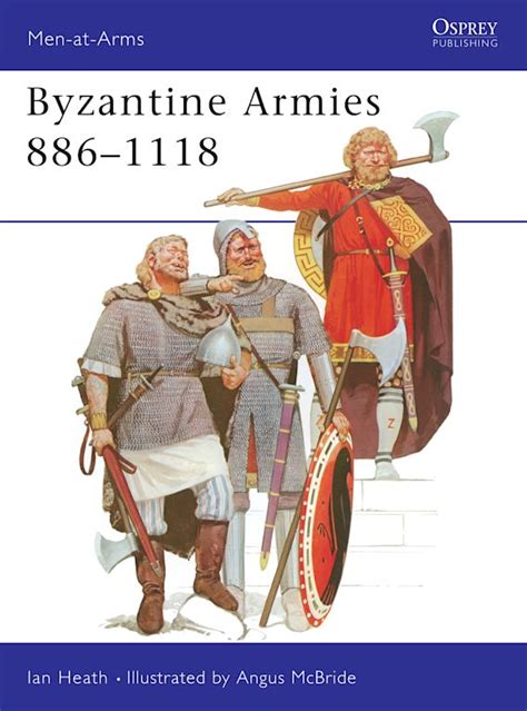 Byzantine Armies 8861118 Men At Arms Ian Heath Osprey Publishing