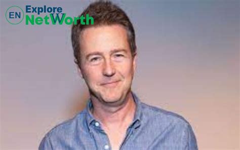 Edward Norton Net Worth, Wife, Age, Family, Height & More