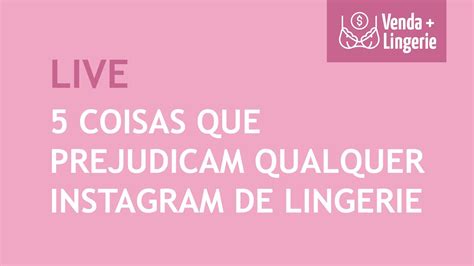 5 Coisas Que Prejudicam Qualquer Instagram De Lingerie Venda Mais Lingerie YouTube