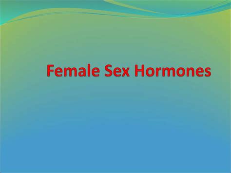 Pharnacology Of Female Sex Hormones Ppt