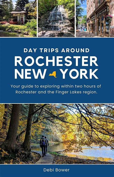 Day Trips Around Rochester, New York by Debi Bower | Goodreads