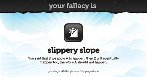 Your logical fallacy is slippery slope