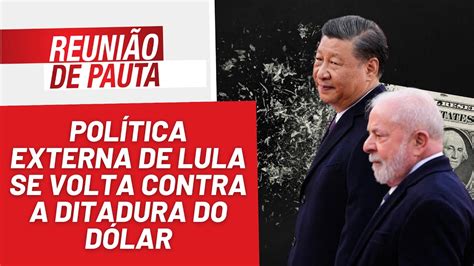 Política externa de Lula é contra a ditadura do dólar Reunião de