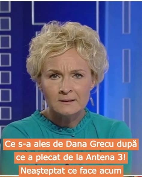 Ce s a ales de Dana Grecu după ce a plecat de la Antena 3 Neașteptat