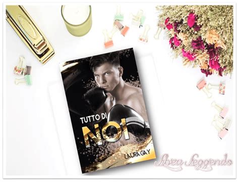 Tutto Di Noi Di Laura Gay Review Tour RECENSIONE Liberi Leggendo