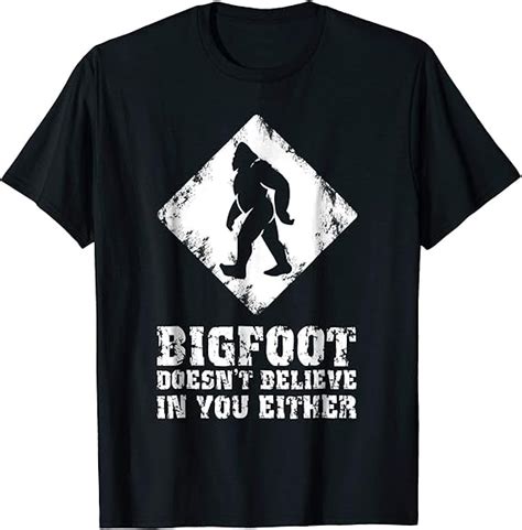 Amazon Bigfoot Doesn T Believe In YOU Either T Shirt Clothing