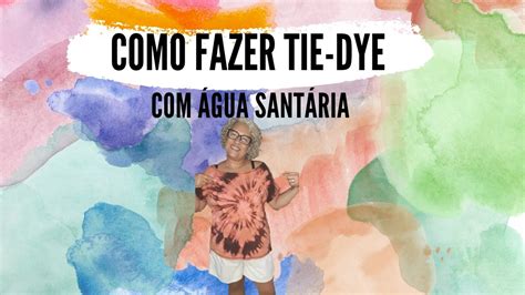 Como Fazer Tie Dye Gua Sanit Ria Youtube