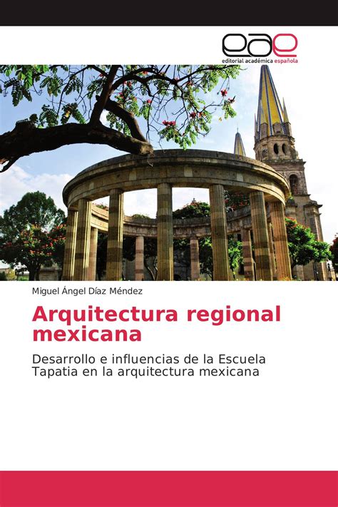 Arquitectura Regional Mexicana 978 3 659 07024 2 9783659070242