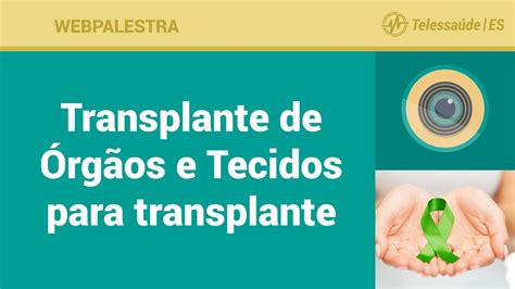 Webpalestra Transplante De Rg Os E Tecidos Para Transplante Youtube