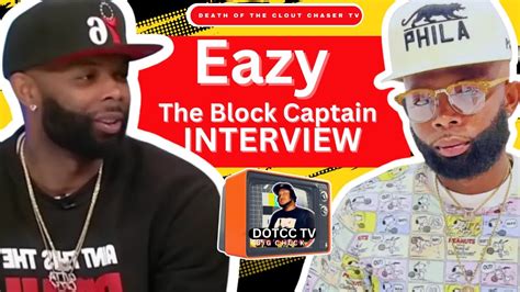 Eazy The Block Captain Full Interview Youtube