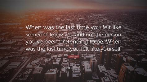 Lang Leav Quote: “When was the last time you felt like someone knew you