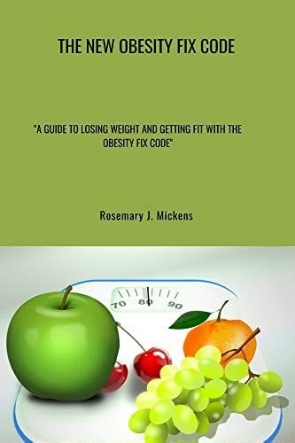 The New Obesity Fix Code A Guide To Losing Weight And Getting Fit With