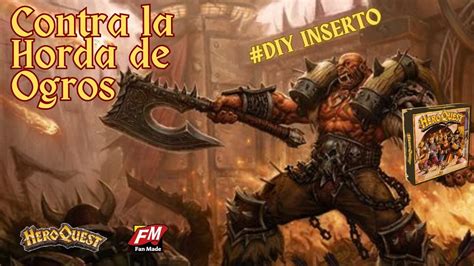 Contra La Horda De Ogros Fanmade Tutorial Inserto En Gomaeva Heroquest