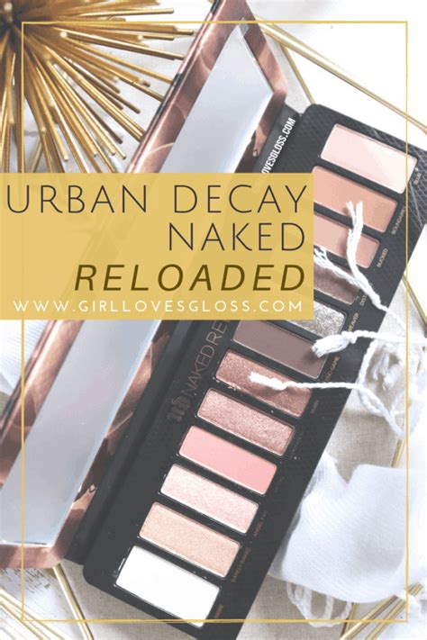 Getting Naked Again New Urban Decay Naked Reloaded Palette Review