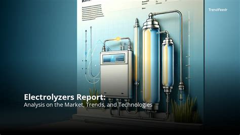 Electrolyzers Report | TrendFeedr