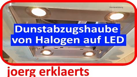 Dunstabzugshaube Umr Sten Von Halogen Auf Led Tutorial Nr Youtube